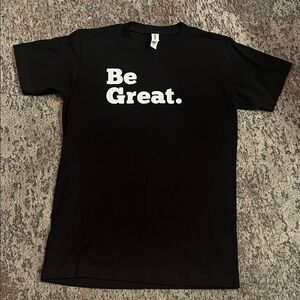 NWOT Be Great Tee